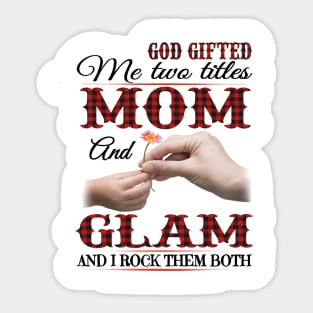 Vintage God Gifted Me Two Titles Mom And Glam Wildflower Hands Flower Happy Mothers Day Sticker